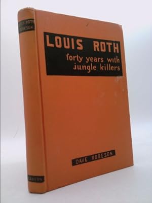 Seller image for Louis Roth;: Forty years with jungle killers, for sale by ThriftBooksVintage