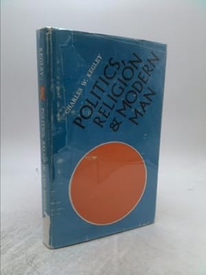 Bild des Verkufers fr Politics, religion, and modern man;: Essays on Reinhold Niebuhr, Paul Tillich, and Rudolf Bultmann zum Verkauf von ThriftBooksVintage