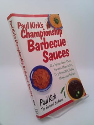 Bild des Verkufers fr Paul Kirk's Championship Barbecue Sauces: 175 Make-Your-Own Sauces, Marinades, Dry Rubs, Wet Rubs, Mops and Salsas zum Verkauf von ThriftBooksVintage