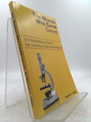 Bild des Verkufers fr The Woman Who Cured Cancer: The True Story of Cancer Pioneer Dr. Virginia Livngston-Wheeler zum Verkauf von ThriftBooksVintage