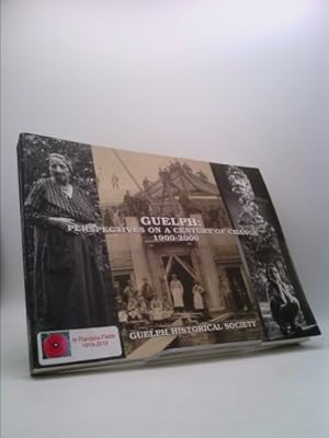 Image du vendeur pour Guelph: Perspectives on a Century of Change, 1900-2000 mis en vente par ThriftBooksVintage