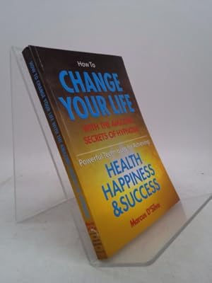 Imagen del vendedor de How to Change Your Life - with the Amazing Secrets of Hypnosis: Powerful Techniques for Achieving Health Happiness and Success a la venta por ThriftBooksVintage