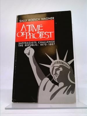 Bild des Verkufers fr A Time of Protest: Suffragists Challenge the Republic: 1870 - 1887 zum Verkauf von ThriftBooksVintage