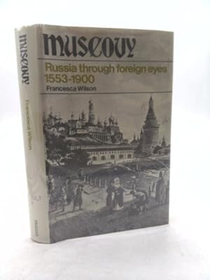 Bild des Verkufers fr Muscovy: Russia Through Foreign Eyes 1553-1900. zum Verkauf von ThriftBooksVintage