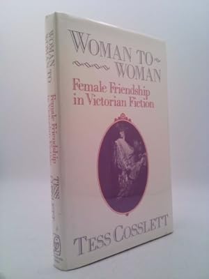 Immagine del venditore per Woman to Woman: Female Friendship in Victorian Fiction venduto da ThriftBooksVintage