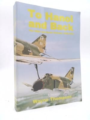 Imagen del vendedor de To Hanoi and Back: The United States Air Force and North Vietnam, 1966 "1973 a la venta por ThriftBooksVintage