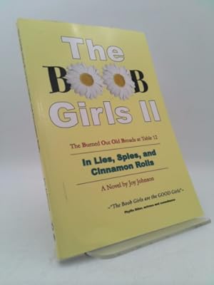 Bild des Verkufers fr The Boob Girls II: The Burned Out Old Broads at Table 12, in Lies, Spies, and Cinnamon Rolls zum Verkauf von ThriftBooksVintage