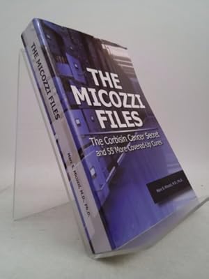 Bild des Verkufers fr The Micozzi Files: the Corbisin Cancer Secret and 55 More Covered-Up Cures zum Verkauf von ThriftBooksVintage