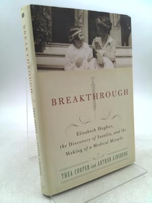 Bild des Verkufers fr Breakthrough: Elizabeth Hughes, the Discovery of Insulin, and the Making of a Medical Miracle zum Verkauf von ThriftBooksVintage