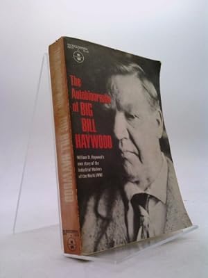 Immagine del venditore per THE AUTOBIOGRAPHY OF BIG BILL HAYWOOD William D. Haywood's Own Story of the Industrial Workers of the World (IWW) venduto da ThriftBooksVintage