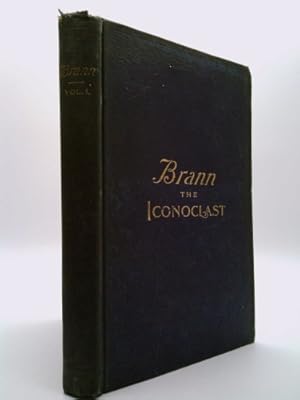 Imagen del vendedor de Brann, The Iconoclast: A Collection of the Writings of W. C. Brann In Two Volumes. With a Biography by J. D. Shaw. (Volume One) a la venta por ThriftBooksVintage