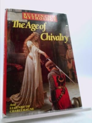 Bild des Verkufers fr Bullfinch's Mythology: The Age Of Chivalry and Legends of Charlemagne or Romance Of The Middle Ages zum Verkauf von ThriftBooksVintage