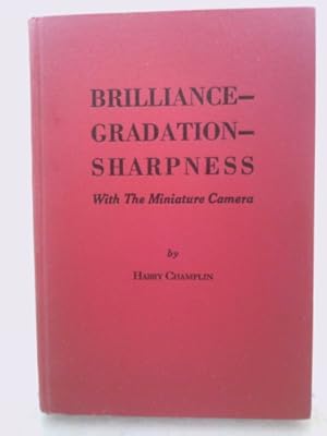 Seller image for Brilliance - Gradation - Sharpness with the Miniature Camera for sale by ThriftBooksVintage