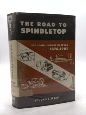 Seller image for The Road to Spindletop. Economic Change in Texas, 1875-1901. for sale by ThriftBooksVintage