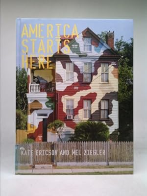 Seller image for America Starts Here: Kate Ericson and Mel Ziegler for sale by ThriftBooksVintage