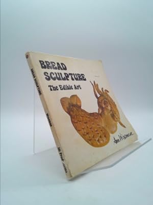 Seller image for Bread Sculpture: The Edible Art for sale by ThriftBooksVintage