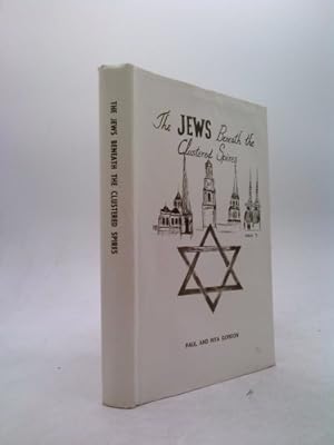 Seller image for The Jews Beneath the Clustered Spires: Historic Frederick and the Jews Who Lived and Worked There for sale by ThriftBooksVintage