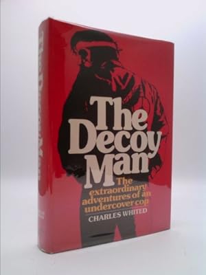 Bild des Verkufers fr The Decoy Man: The Extraordinary Adventures of an Undercover Cop zum Verkauf von ThriftBooksVintage