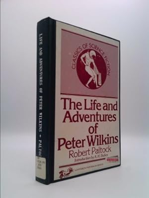 Imagen del vendedor de The Life and Adventures of Peter Wilkins (Classics of Science Fiction) a la venta por ThriftBooksVintage