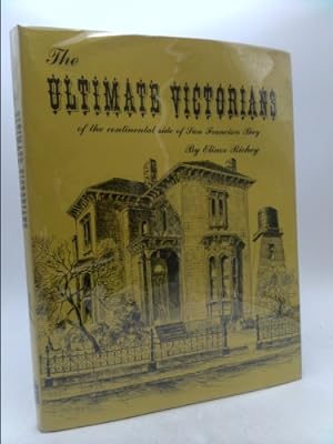 Bild des Verkufers fr The Ultimate Victorians of the Continental Side of San Francisco Bay zum Verkauf von ThriftBooksVintage