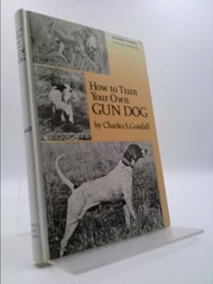 Bild des Verkufers fr How to Train Your Own Gun Dog zum Verkauf von ThriftBooksVintage