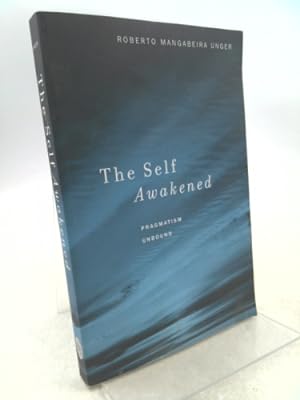 Bild des Verkufers fr The Self Awakened: Pragmatism Unbound zum Verkauf von ThriftBooksVintage