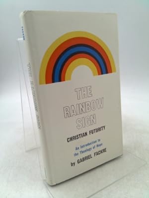 Bild des Verkufers fr The Rainbow Sign: Christian Futurity - An Introduction to the Theology of Hope zum Verkauf von ThriftBooksVintage