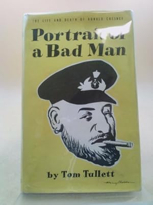 Bild des Verkufers fr Portrait of a Bad Man - Lieut.Commander RONALD JOHN CHESNEY zum Verkauf von ThriftBooksVintage