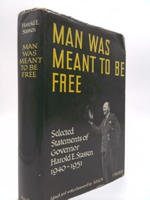 Seller image for Man Was Meant to Be Free, Selected Statements of Harold E. Stassen for sale by ThriftBooksVintage