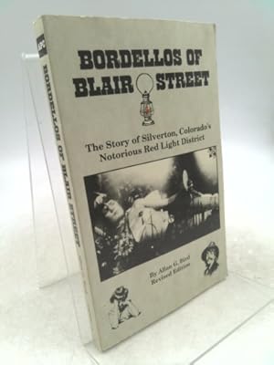 Seller image for Bordellos of Blair Street: The Story of Silverton, Colorado's Notorious Red Light District for sale by ThriftBooksVintage