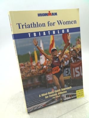 Bild des Verkufers fr Triathlon for Women: Triathlon: A Mind-Body-Spirit Approach for Female Athletes zum Verkauf von ThriftBooksVintage