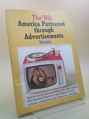 Seller image for The '60's, America Portrayed Through Advertisements: Variety for sale by ThriftBooksVintage