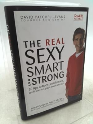 Immagine del venditore per The Real Sexy, Smart and Strong: 30 Tips to Boost Confidence, Get Fit and Feel Great, Inside and Out venduto da ThriftBooksVintage