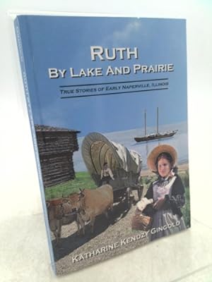 Seller image for Ruth by Lake and Prairie: A Great Lakes Journey To The American Frontier for sale by ThriftBooksVintage