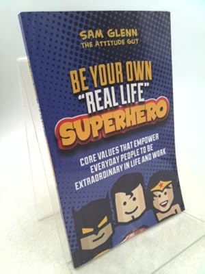 Bild des Verkufers fr Be Your Own   Real Life   Superhero: Core Values That Empower Everyday People to Be Extraordinary in Life & Work zum Verkauf von ThriftBooksVintage