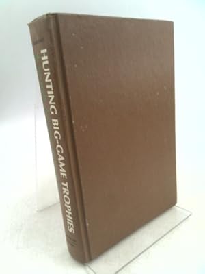 Seller image for Hunting Big-Game Trophies: A North American Guide for sale by ThriftBooksVintage