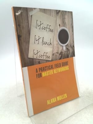 Imagen del vendedor de Coffee Lunch Coffee: A Practical Field Guide for Master Networking a la venta por ThriftBooksVintage