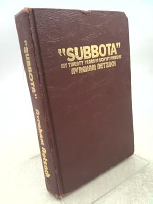 Seller image for Subbota: My twenty years in Soviet prisons : experiences of a Russian Jew, who survived twenty years of captivity in the prisons and slave-labor camps of the Soviet Union for sale by ThriftBooksVintage