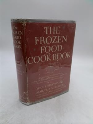 Bild des Verkufers fr THE FROZEN FOOD COOK BOOK: A COMPLETE GUIDE TO THE PREPARATION, COOKING AND PRESERVATION OF FROZEN FOODS, TOGETHER WITH HUNDREDS OF RECIPES, CHARTS, LISTS AND MENUS zum Verkauf von ThriftBooksVintage