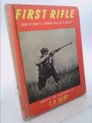 Bild des Verkufers fr First Rifle: How to Shoot It Straight & Use It Safely zum Verkauf von ThriftBooksVintage