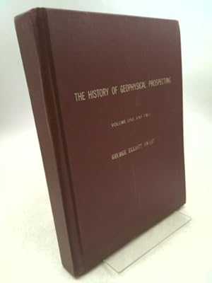 Seller image for The History of Geophysical Prospecting The Everette Lee De Golyer Memorial Edition, Copy No. 493, Volume One and Two for sale by ThriftBooksVintage