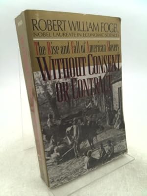 Bild des Verkufers fr Without Consent or Contract: The Rise and Fall of American Slavery (Revised) zum Verkauf von ThriftBooksVintage