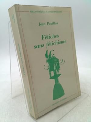 Imagen del vendedor de Fetiches sans fetichisme (Bibliotheque d'Anthropologie) a la venta por ThriftBooksVintage