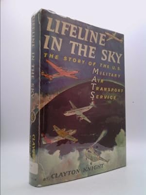 Seller image for Lifeline in the Sky: the Story of the U.S. Military Air Transport Service for sale by ThriftBooksVintage