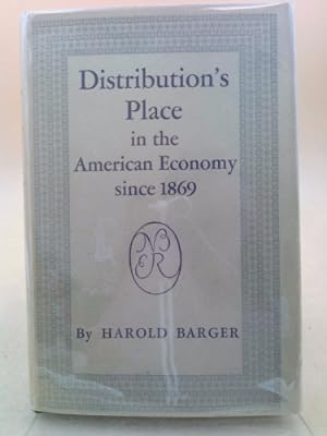 Bild des Verkufers fr Distribution's Place in the American Economy Since 1869 zum Verkauf von ThriftBooksVintage