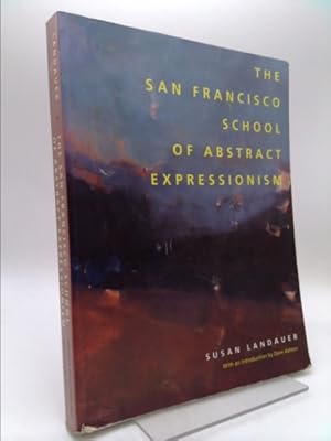 Bild des Verkufers fr The San Francisco School of Abstract Expressionism: (A Centennial Book) (Published in Association with the Laguna Art Museum) zum Verkauf von ThriftBooksVintage