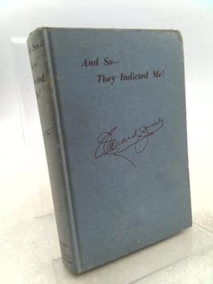 Imagen del vendedor de And so--they indicted me!: A story of New Deal persecution a la venta por ThriftBooksVintage