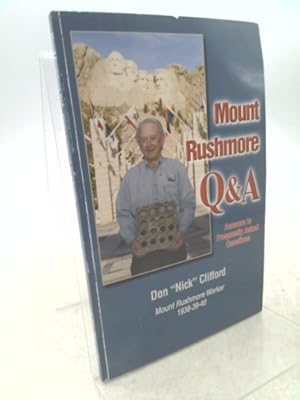 Seller image for Mount Rushmore Q & A [ Inscribed & Signed by Author ] 2nd Printing 2005 (Answers to Frequently Asked Questions, Don Nick Clifford was Mount Rushmore Worker 1938-39-40) for sale by ThriftBooksVintage