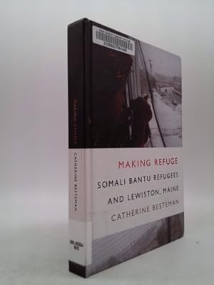 Bild des Verkufers fr Making Refuge: Somali Bantu Refugees and Lewiston, Maine zum Verkauf von ThriftBooksVintage