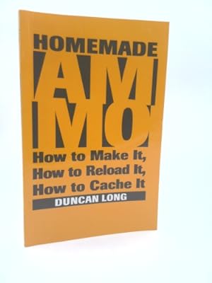 Bild des Verkufers fr Homemade Ammo: How to Make It, How to Reload It, How to Cache It zum Verkauf von ThriftBooksVintage